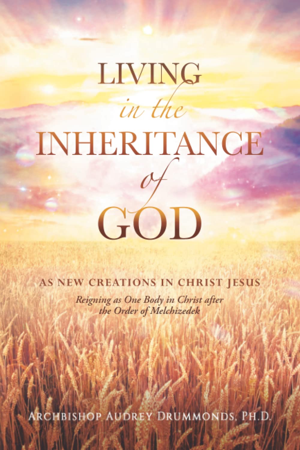 Living in the Inheritance of God: As New Creations in Christ